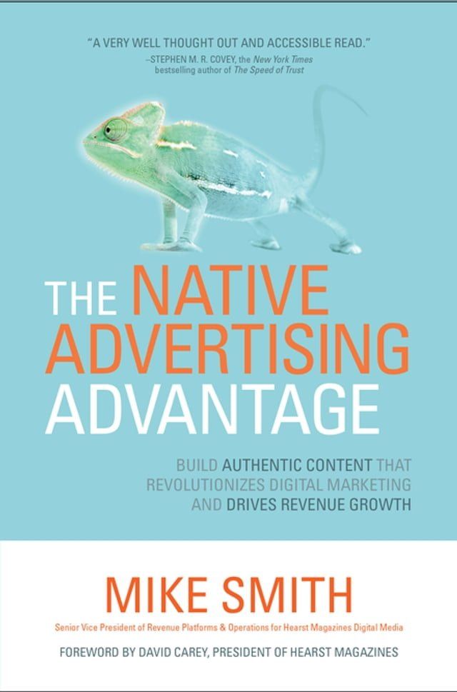  The Native Advertising Advantage: Build Authentic Content that Revolutionizes Digital Marketing and Drives Revenue Growth(Kobo/電子書)