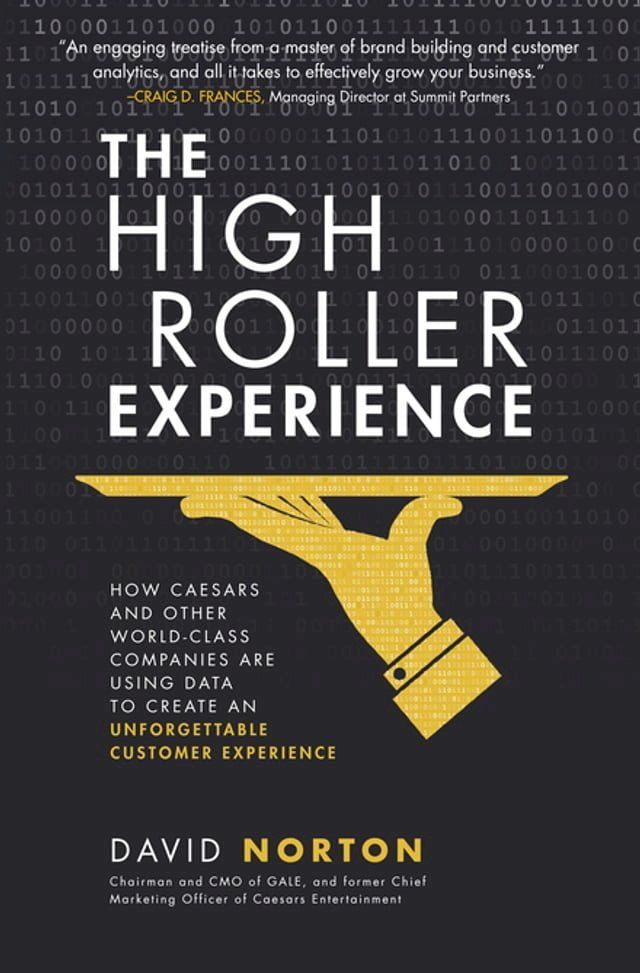  The High Roller Experience: How Caesars and Other World-Class Companies Are Using Data to Create an Unforgettable Customer Experience(Kobo/電子書)