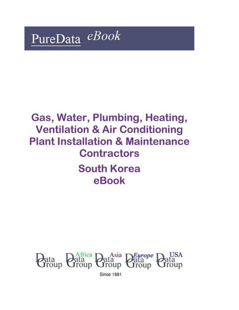 Gas, Water, Plumbing, Heating, Ventilation & Air Conditioning Plant Installation & Maintenance Contractors in South Korea(Kobo/電子書)