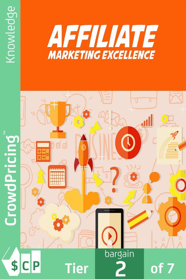  Affiliate Marketing Excellence: Discover The Simple, Step-By-Step Method To Make Thousands Of Dollars Per Month, Or More, With Affiliate Marketing…(Kobo/電子書)