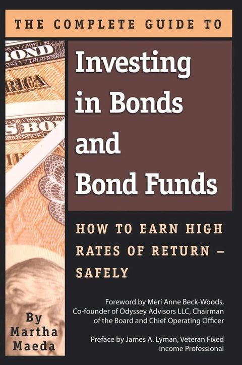 The Complete Guide to Investing in Bonds and Bond Funds: How to Earn High Rates of Returns – Safely(Kobo/電子書)