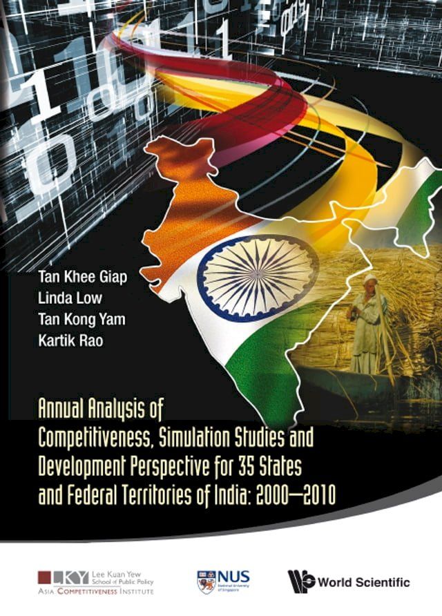  Annual Analysis Of Competitiveness, Simulation Studies And Development Perspective For 35 States And Federal Territories Of India: 2000-2010(Kobo/電子書)