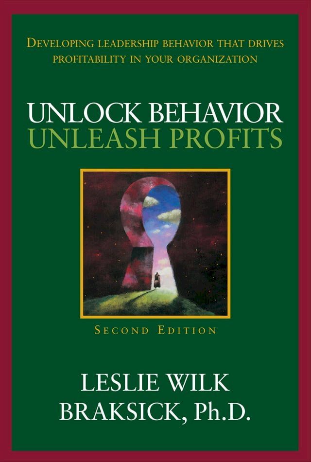  Unlock Behavior, Unleash Profits: Developing Leadership Behavior That Drives Profitability in Your Organization(Kobo/電子書)