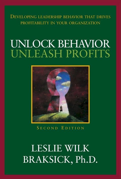 Unlock Behavior, Unleash Profits: Developing Leadership Behavior That Drives Profitability in Your Organization(Kobo/電子書)