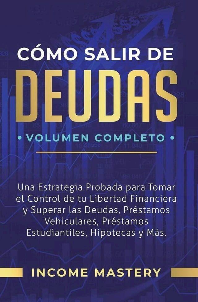  Cómo Salir de Deudas: Una Estrategia Probada Para Tomar El Control de Tu Libertad Financiera y Superar Las Deudas(Kobo/電子書)