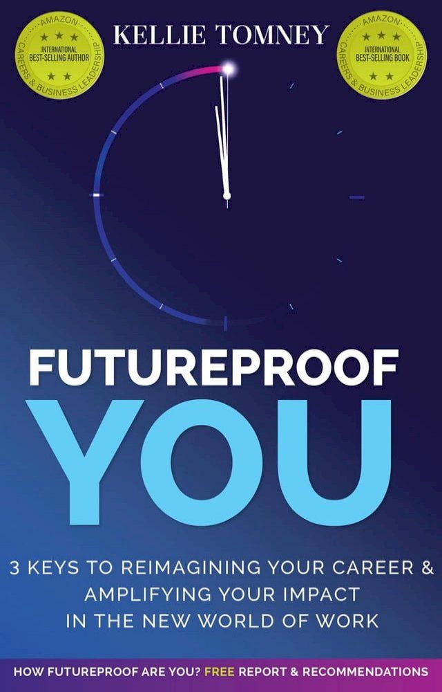  Futureproof You: 3 Keys to Reimagining Your Career and Amplifying Your Impact In the New World of Work(Kobo/電子書)