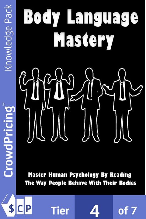 Body Language Mastery: Master Human Psychology By Reading The Way People Behave With Their Bodies(Kobo/電子書)