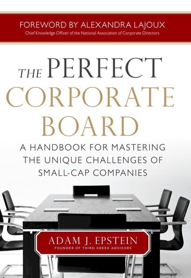  The Perfect Corporate Board: A Handbook for Mastering the Unique Challenges of Small-Cap Companies(Kobo/電子書)