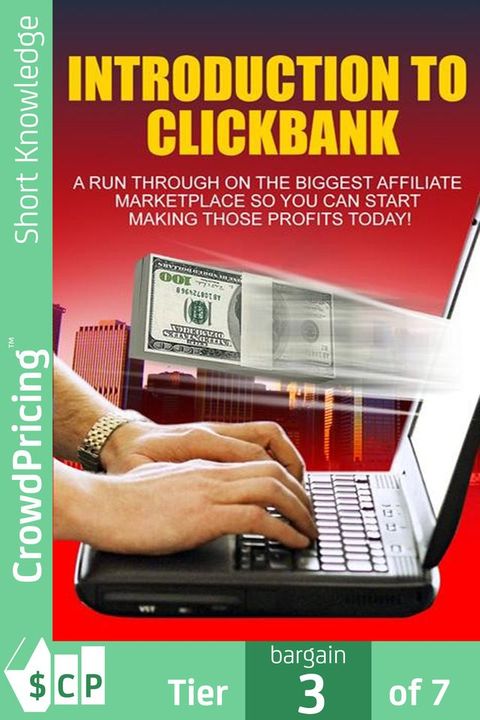 Introduction To Click Bank: An overview of the biggest affiliate marketplace - start making profits today!(Kobo/電子書)