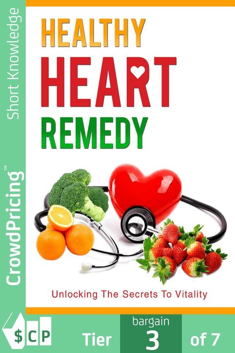 Healthy Heart Remedy: This go-to Masterguide will show you how to live a healthy lifestyle by eating wholesome foods for a strong heart.(Kobo/電子書)