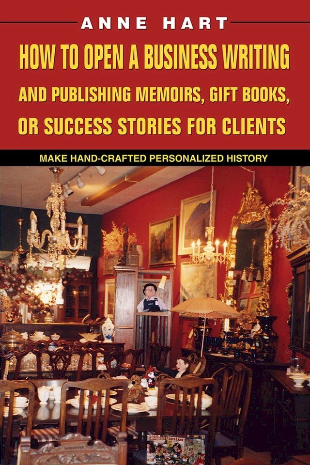  How to Open a Business Writing and Publishing Memoirs, Gift Books, or Success Stories for Clients(Kobo/電子書)