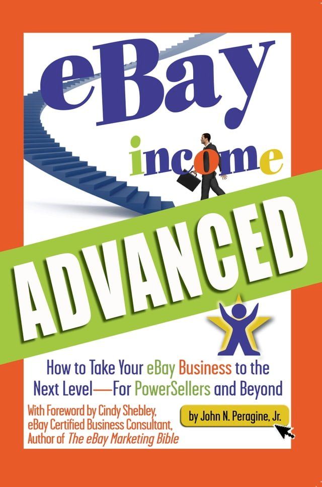  eBay Income Advanced: How to Take Your eBay Business to the Next Level - for Powersellers and Beyond(Kobo/電子書)