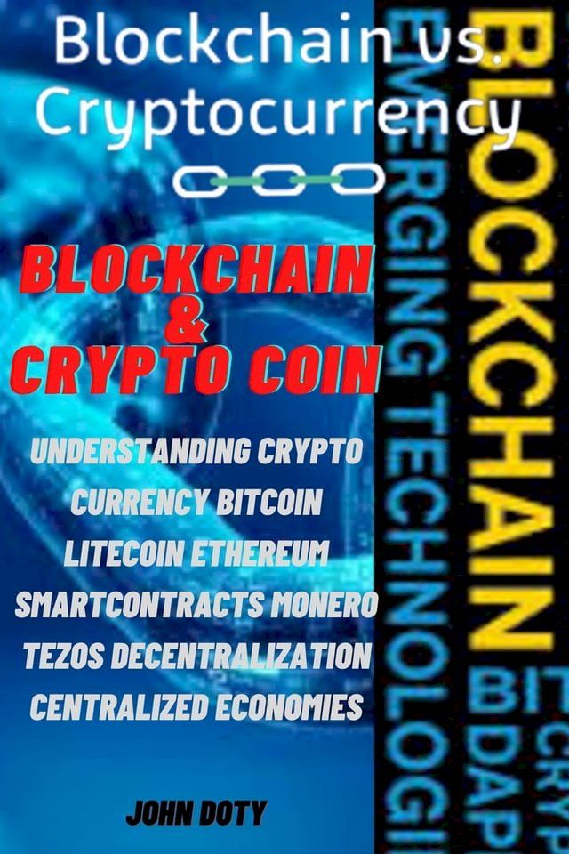  Blockchain And CryptoCoin. Understanding Crypto-Currency. Bitcoin Litecoin Etherum Smart Contracts Monero Tezos Decentralization Centralized Economies(Kobo/電子書)