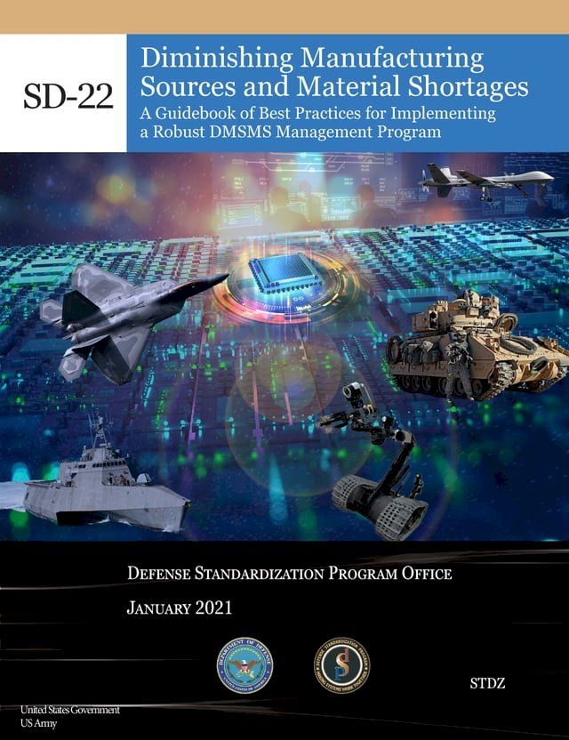  SD-22 Diminishing Manufacturing Sources and Material Shortages: A Guidebook of Best Practices for Implementing a Robust DMSMS Management Program January 2021(Kobo/電子書)