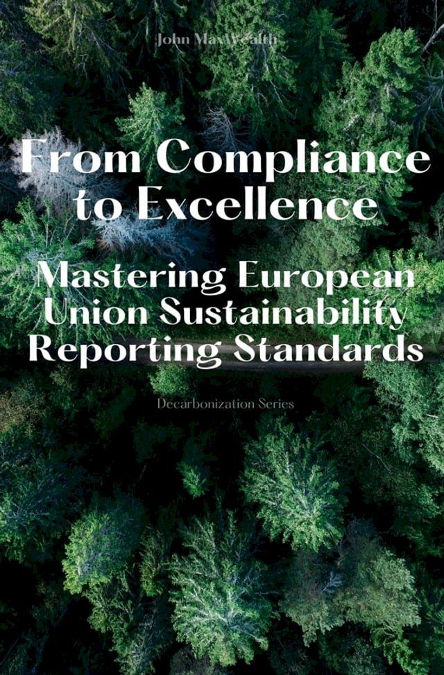  From Compliance to Excellence - Mastering European Union Sustainability Reporting Standards(Kobo/電子書)