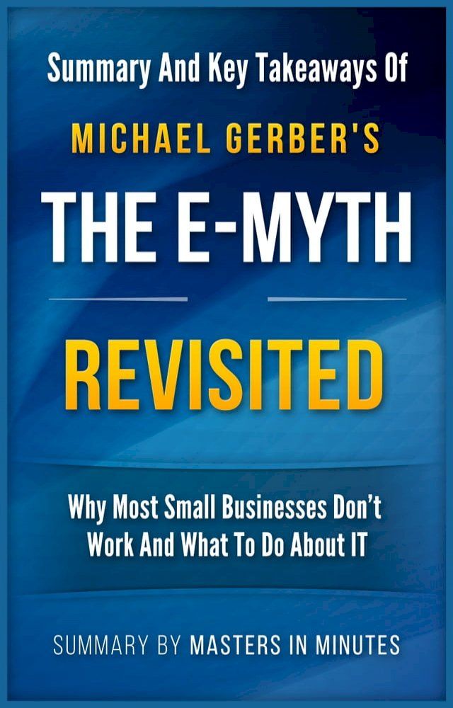  The E-Myth Revisited: Why Most Small Businesses Don't Work and What to Do About It  Summary & Key Takeaways in 20 minutes(Kobo/電子書)