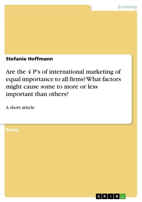 Are the 4 P's of international marketing of equal importance to all firms? What factors might cause some to more or less important than others?(Kobo/電子書)