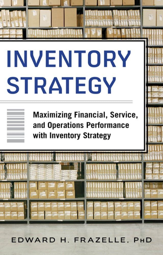  Inventory Strategy: Maximizing Financial, Service and Operations Performance with Inventory Strategy(Kobo/電子書)