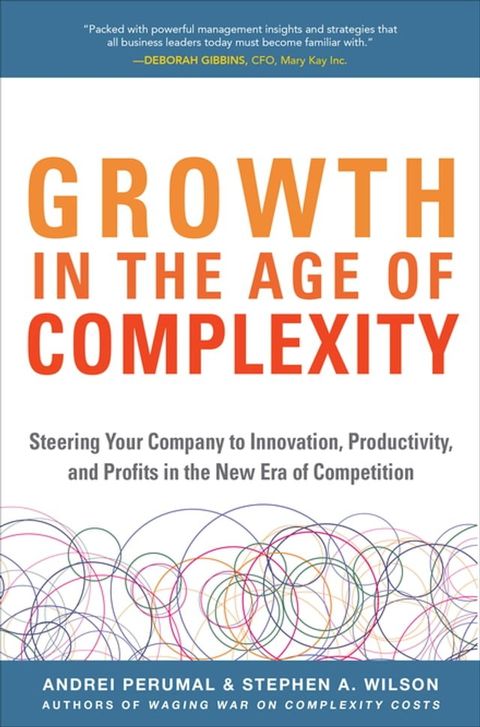 Growth in the Age of Complexity: Steering Your Company to Innovation, Productivity, and Profits in the New Era of Competition(Kobo/電子書)