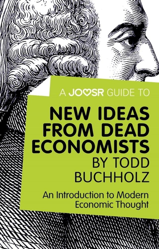  A Joosr Guide to... New Ideas from Dead Economists by Todd Buchholz: An Introduction to Modern Economic Thought(Kobo/電子書)