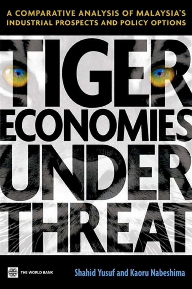  Tiger Economies Under Threat: A Comparative Analysis Of Malaysia's Industrial Prospects And Policy Options(Kobo/電子書)