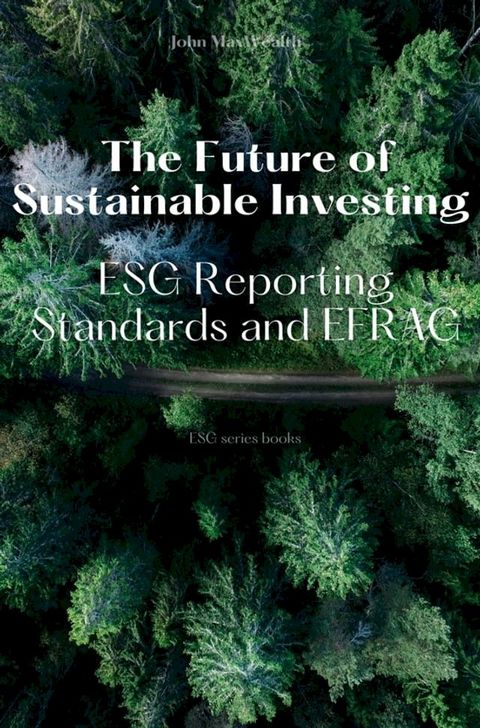 The Future of Sustainable Investing - ESG Reporting Standards and EFRAG(Kobo/電子書)