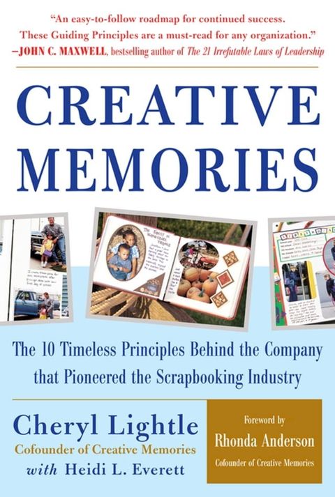 Creative Memories: The 10 Timeless Principles Behind the Company that Pioneered the Scrapbooking Industry(Kobo/電子書)