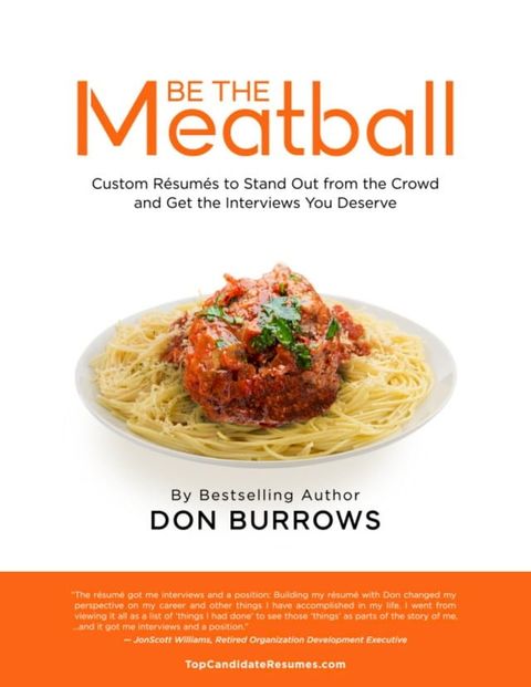 Be the Meatball - Custom R&eacute;sum&eacute;s to Stand Out from the Crowd and Get the Interviews You Deserve(Kobo/電子書)