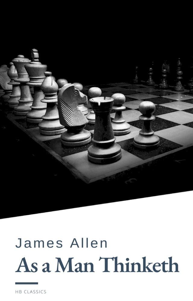  As a Man Thinketh by James Allen - Harness the Power of Your Thoughts to Transform Your Life and Achieve Lasting Success(Kobo/電子書)