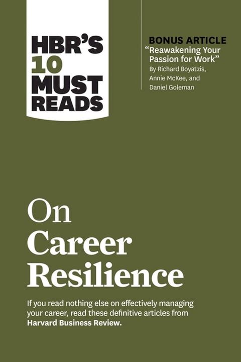 HBR's 10 Must Reads on Career Resilience (with bonus article "Reawakening Your Passion for Work" By Richard E. Boyatzis, Annie McKee, and Daniel Goleman)(Kobo/電子書)