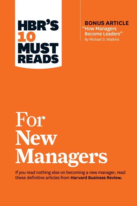 HBR's 10 Must Reads for New Managers (with bonus article “How Managers Become Leaders” by Michael D. Watkins) (HBR's 10 Must Reads)(Kobo/電子書)