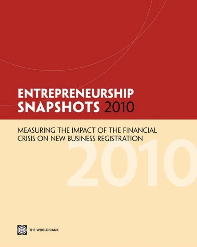  Entrepreneurship Snapshots 2010: Measuring The Impact Of The Financial Crisis On New Business Registration(Kobo/電子書)