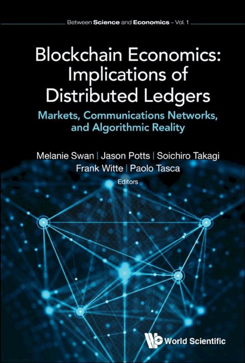 Blockchain Economics: Implications Of Distributed Ledgers - Markets, Communications Networks, And Algorithmic Reality(Kobo/電子書)