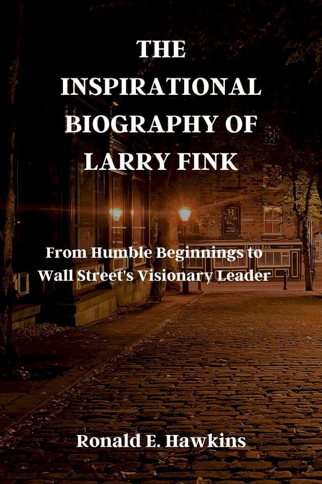  THE INSPIRATIONAL BIOGRAPHY OF LARRY FINK(Kobo/電子書)