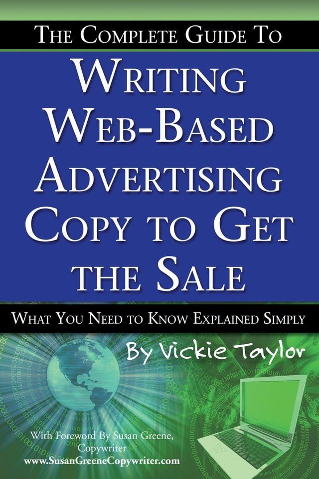  The Complete Guide to Writing Web-Based Advertising Copy to Get the Sale: What You Need to Know Explained Simply(Kobo/電子書)