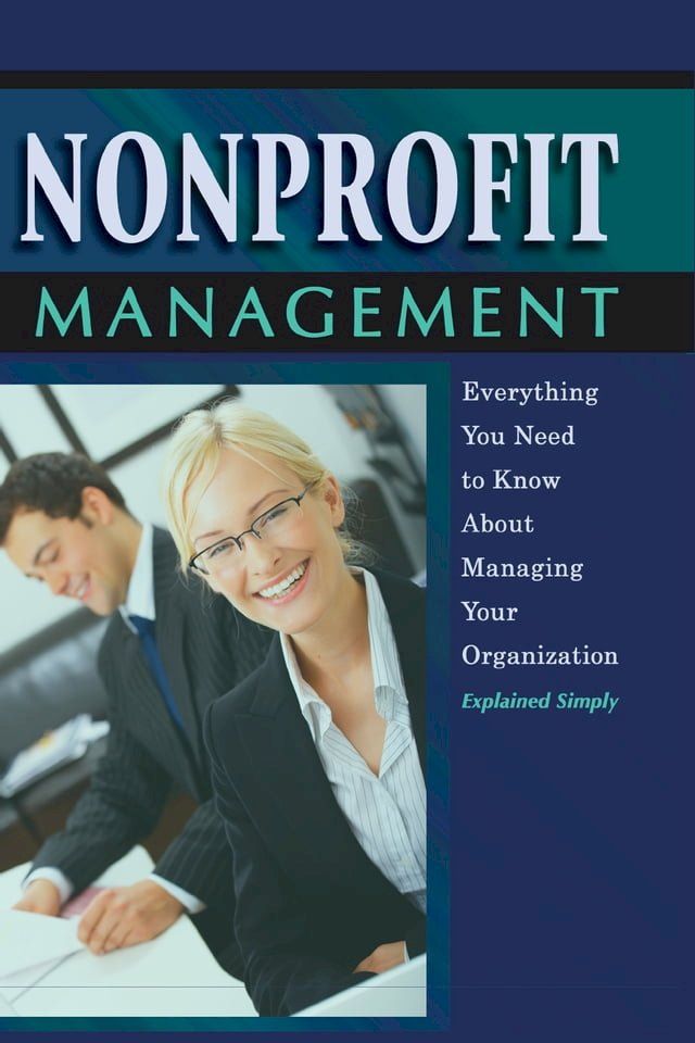  Nonprofit Management: Everything You Need to Know About Managing Your Organization Explained Simply(Kobo/電子書)