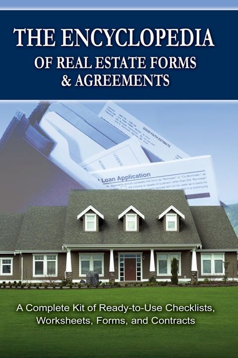 The Encyclopedia of Real Estate Forms & Agreements: A Complete Kit of Ready-to-Use Checklists, Worksheets, Forms, and Contracts(Kobo/電子書)