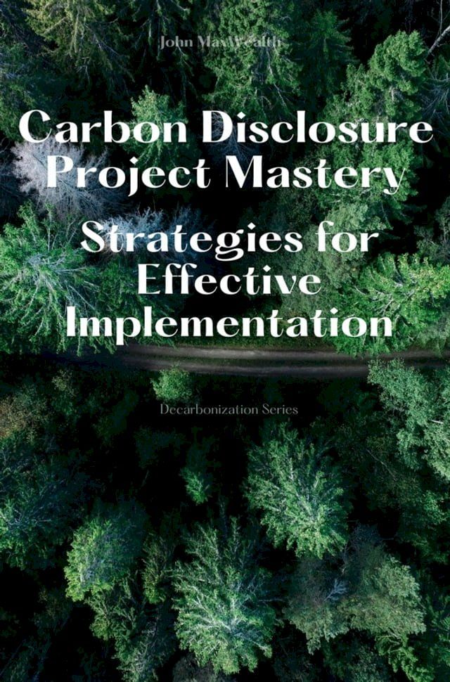  Carbon Disclosure Project Mastery - Strategies for Effective Implementation(Kobo/電子書)