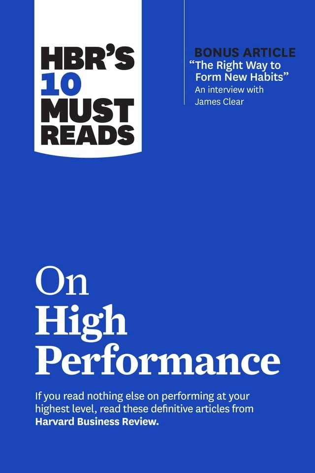  HBR’s 10 Must Reads on High Performance (with bonus article "The Right Way to Form New Habits” An interview with James Clear)(Kobo/電子書)