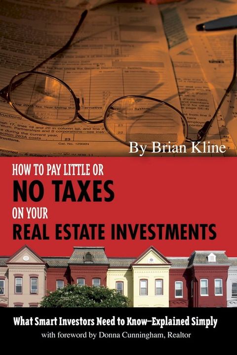 How to Pay Little or No Taxes on Your Real Estate Investments: What Smart Investors Need to Know Explained Simply(Kobo/電子書)