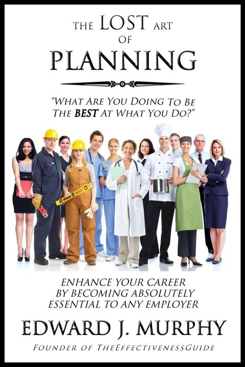 The Lost Art of Planning: How to bring the future into the present by creating written plans so others can help you bridge the gap between where you are to where you want to be.(Kobo/電子書)