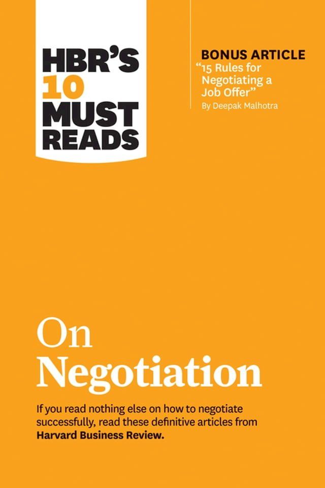  HBR's 10 Must Reads on Negotiation (with bonus article "15 Rules for Negotiating a Job Offer" by Deepak Malhotra)(Kobo/電子書)