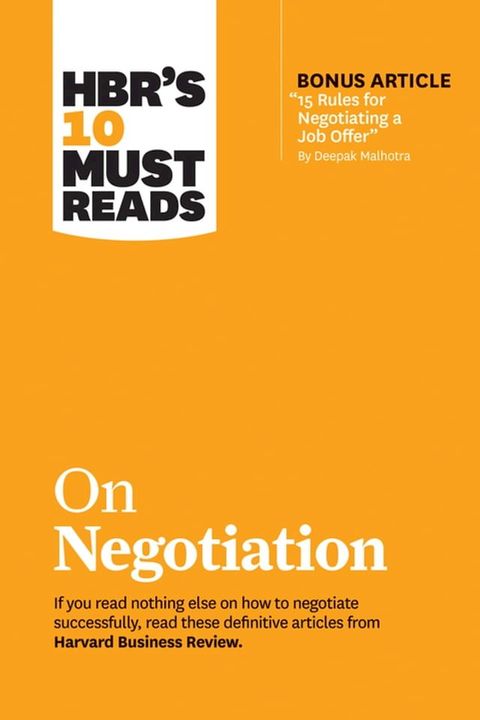 HBR's 10 Must Reads on Negotiation (with bonus article "15 Rules for Negotiating a Job Offer" by Deepak Malhotra)(Kobo/電子書)