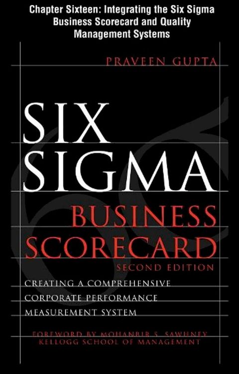 Six Sigma Business Scorecard, Chapter 16 - Integrating the Six Sigma Business Scorecard and Quality Management Systems(Kobo/電子書)