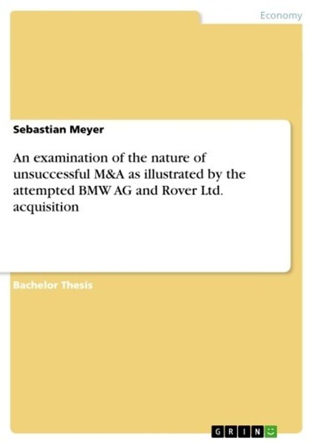  An examination of the nature of unsuccessful M&A as illustrated by the attempted BMW AG and Rover Ltd. acquisition(Kobo/電子書)