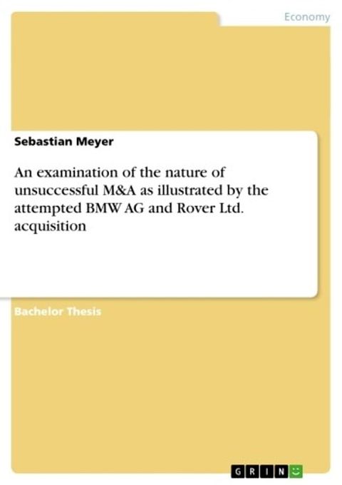 An examination of the nature of unsuccessful M&A as illustrated by the attempted BMW AG and Rover Ltd. acquisition(Kobo/電子書)