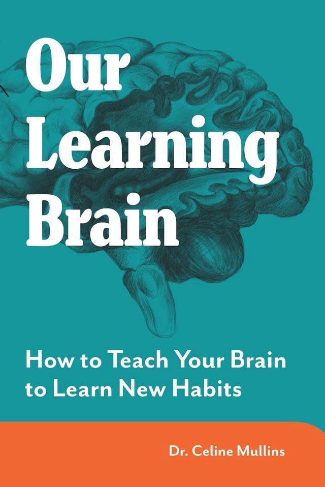  Our Learning Brain: Engaging Your Brain for Learning & Habit Change (#1 in the MAXIMISING BRAIN POTENTIAL series)(Kobo/電子書)