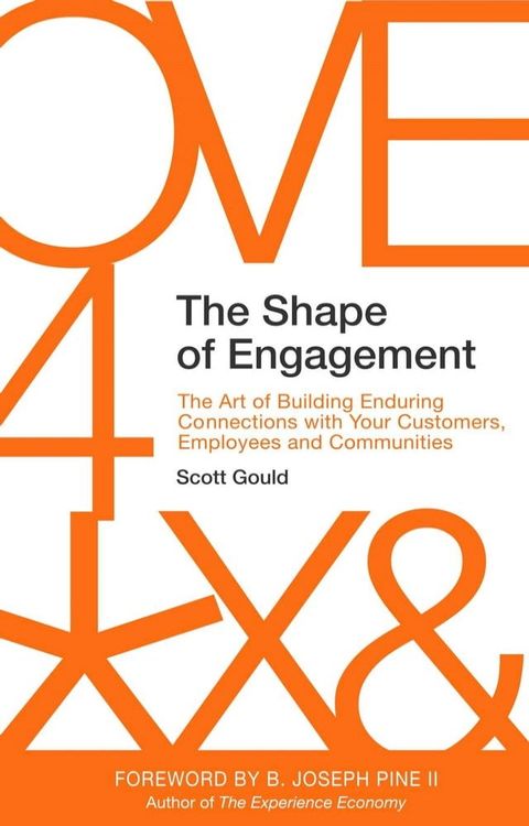 The Shape of Engagement: The Art of Building Enduring Connections with Your Customers, Employees and Communities(Kobo/電子書)