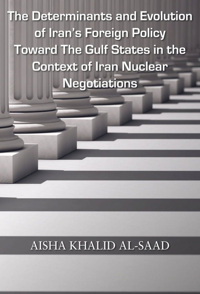  The Determinants and Evolution of Iran's Foreign Policy Toward The Gulf States in the Context of Iran Nuclear Negotiations(Kobo/電子書)