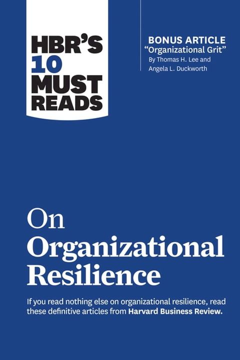 HBR's 10 Must Reads on Organizational Resilience (with bonus article "Organizational Grit" by Thomas H. Lee and Angela L. Duckworth)(Kobo/電子書)